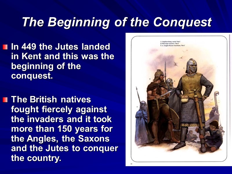 The Beginning of the Conquest  In 449 the Jutes landed in Kent and